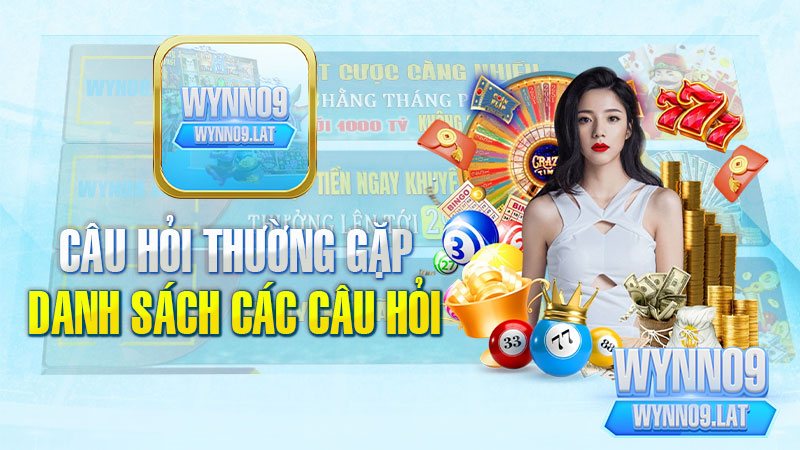 Danh sách các câu hỏi thường gặp trên nền tảng cá cược WYNN09.