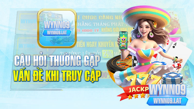 Có vấn đề gì khi truy cập WYNN09 không?