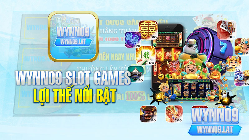 Các lợi thế nổi bật của trò chơi slot WYNN09