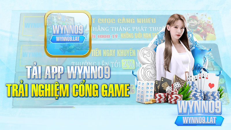 Tải App WYNN09 – Trải Nghiệm Cổng Game Đẳng Cấp